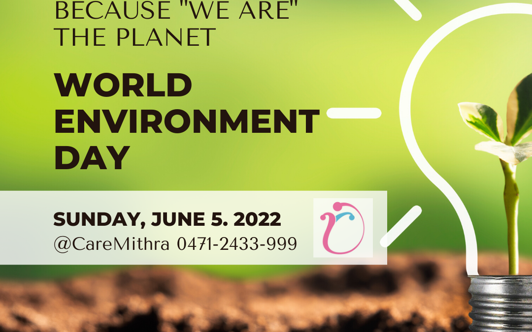 World Environment Day, 5th June, 2022. Caring for the planet is caring for ourselves.